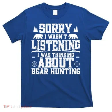 Thinking About Bear Hunting Bear Hunter Gift T-Shirt