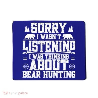 Thinking About Bear Hunting Bear Hunter Gift Mousepad