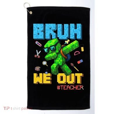 Teacher Appreciation Bruh We Out Gamer Pixel Style Summer Golf Towel