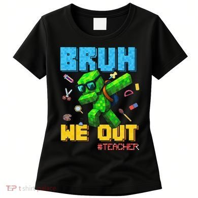 Teacher Appreciation Bruh We Out Gamer Pixel Style Summer Women's T-Shirt