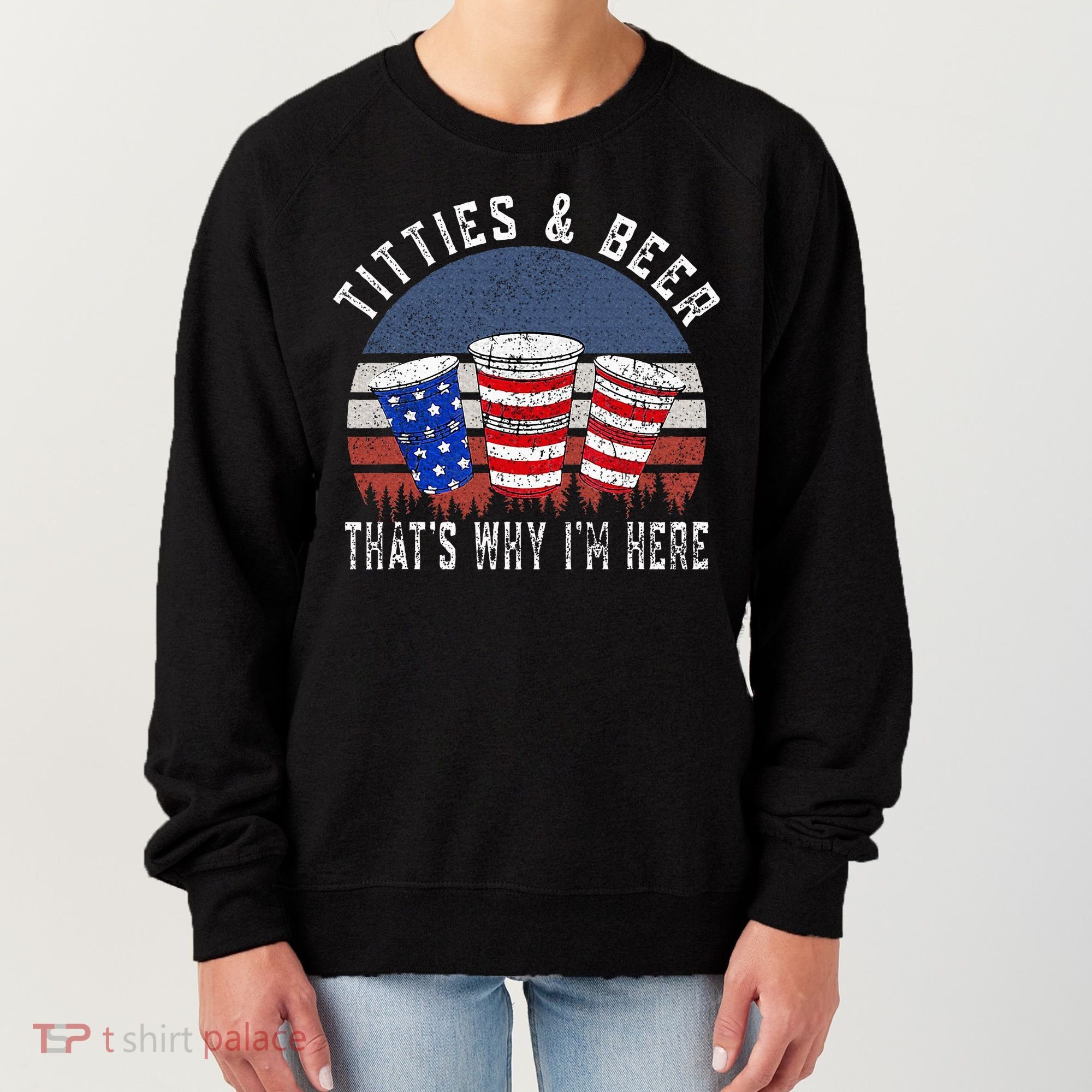 Titties And Beer ThatS Why IM Here Funny Beer Women's Sweatshirt