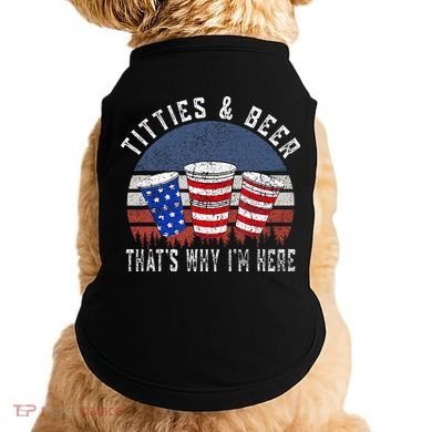 Titties And Beer ThatS Why IM Here Funny Beer Doggie Tank