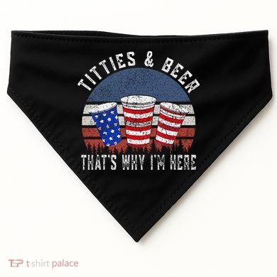 Titties And Beer ThatS Why IM Here Funny Beer USA-Made Doggie Bandana