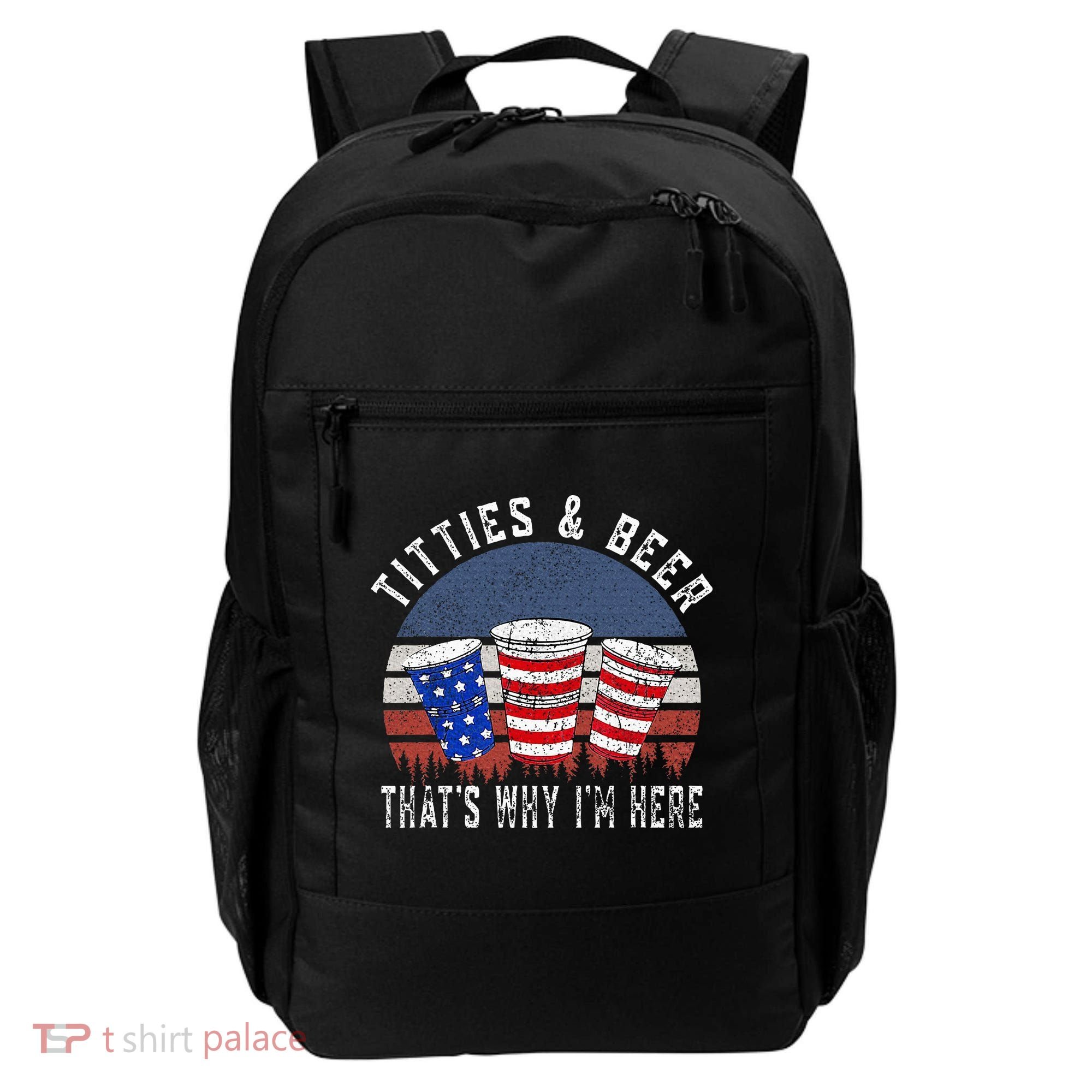 Titties And Beer ThatS Why IM Here Funny Beer Backpack