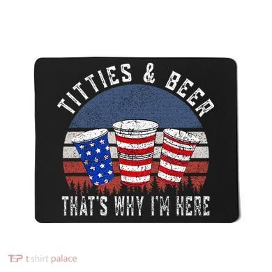 Titties And Beer ThatS Why IM Here Funny Beer Mousepad
