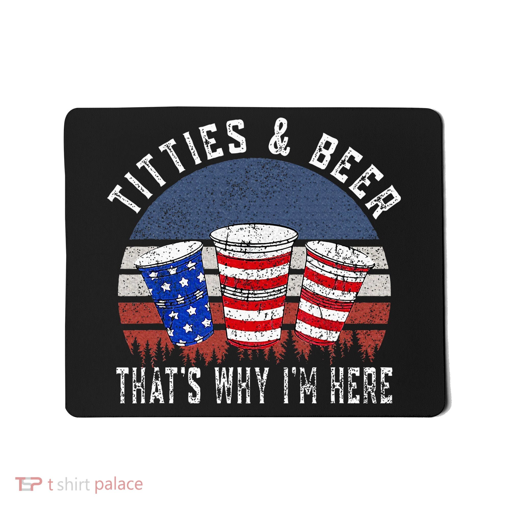 Titties And Beer ThatS Why IM Here Funny Beer Mousepad
