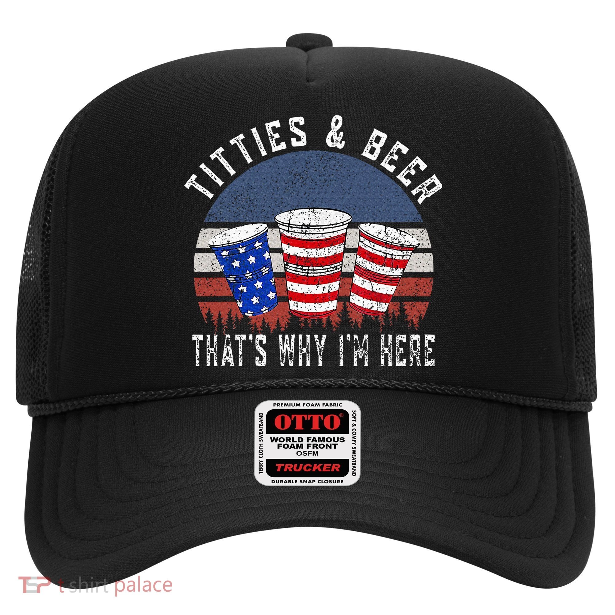 Titties And Beer ThatS Why IM Here Funny Beer Hat
