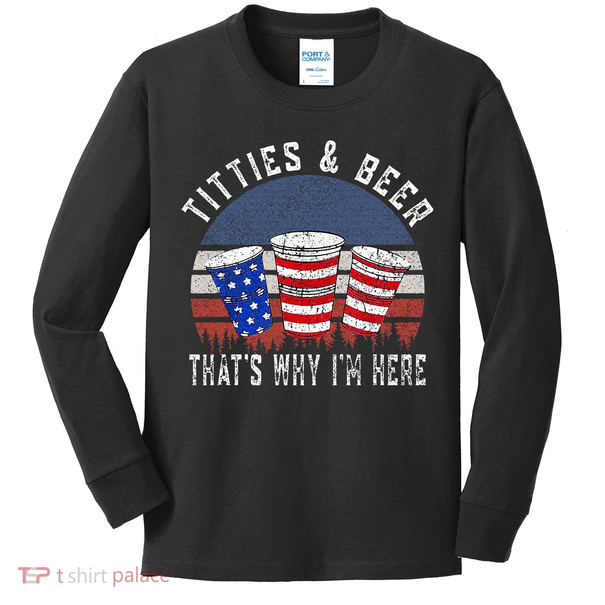 Titties And Beer ThatS Why IM Here Funny Beer Kids Long Sleeve Shirt