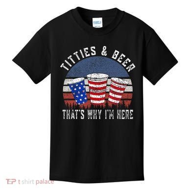 Titties And Beer ThatS Why IM Here Funny Beer Kids T-Shirt