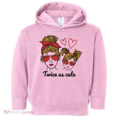 Twice As Cute Mom And Daughter Toddler Hoodie