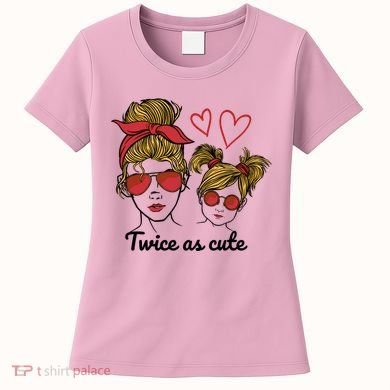 Twice As Cute Mom And Daughter Women's T-Shirt