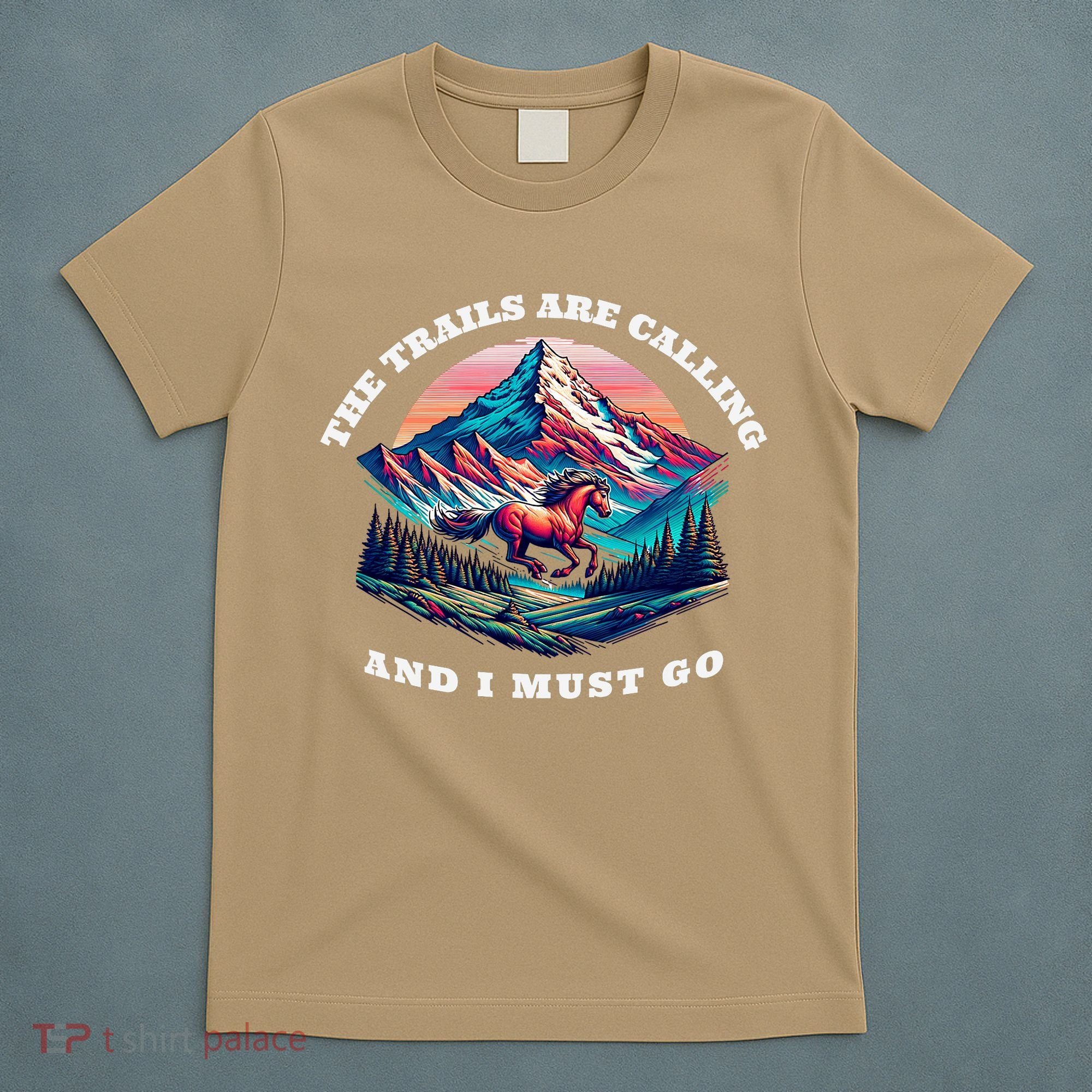 Trails Are Calling And I Must Go Wild Horse Nature Art T-Shirt