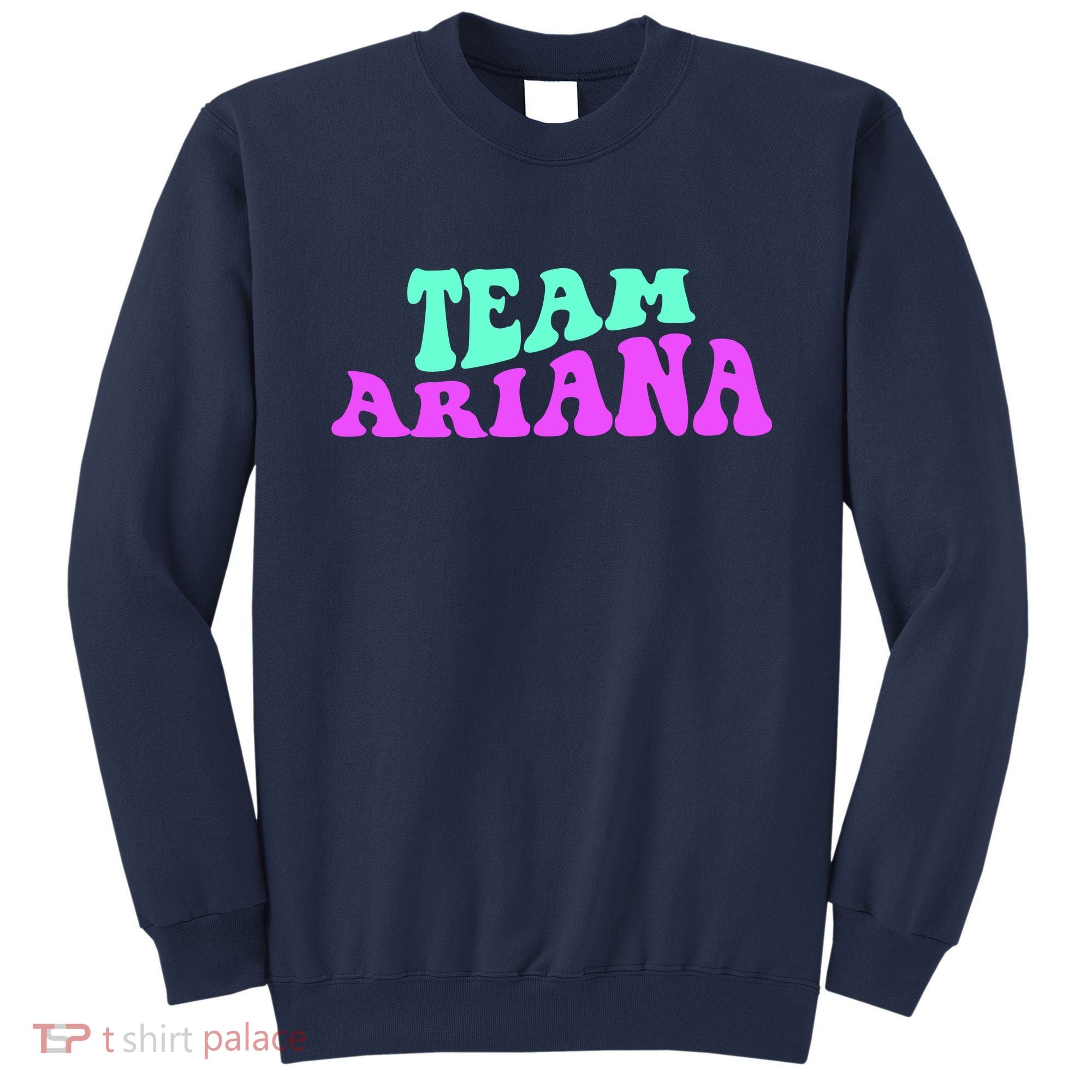 Team Ariana Cheer For Ariana, Show Support Be On Sweatshirt