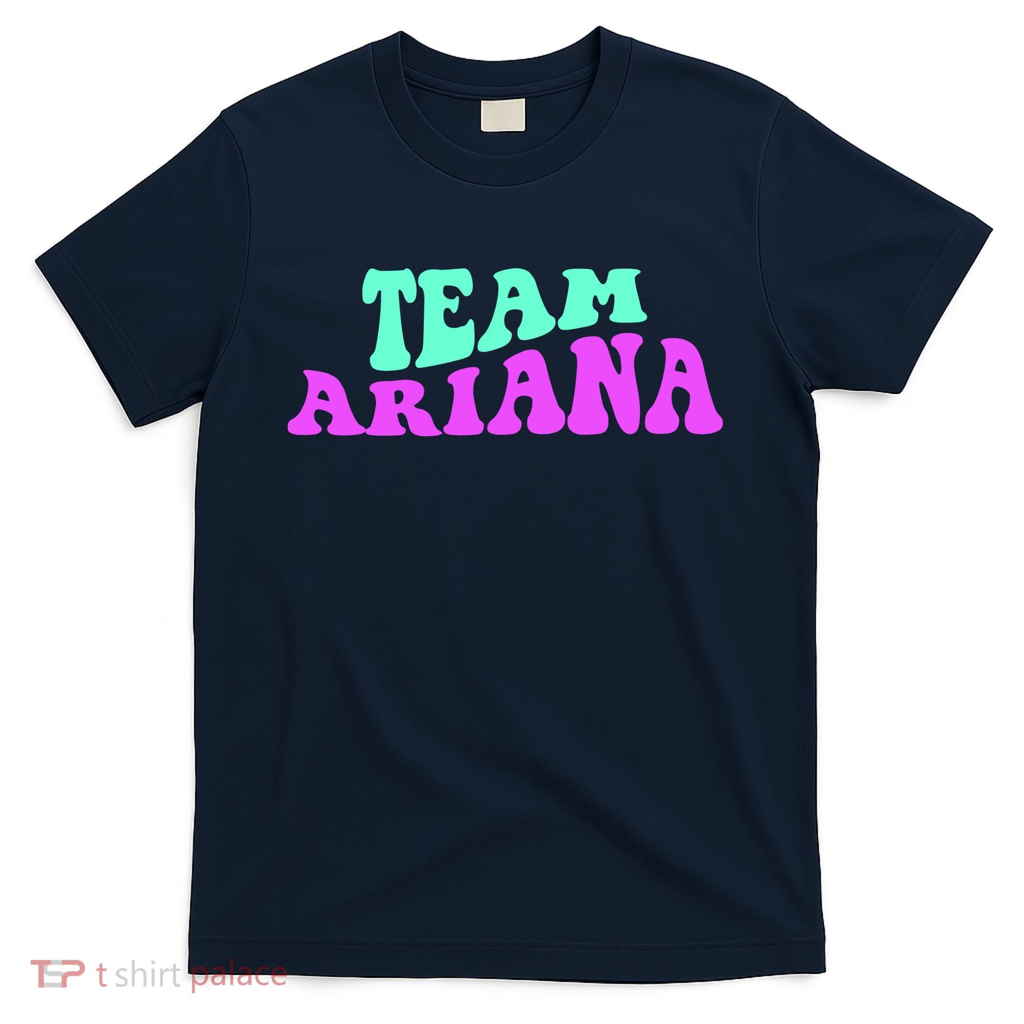 Team Ariana Cheer For Ariana, Show Support Be On T-Shirt