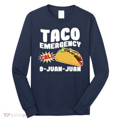Taco Emergency Call 9-Juan-Juan Long Sleeve Shirt