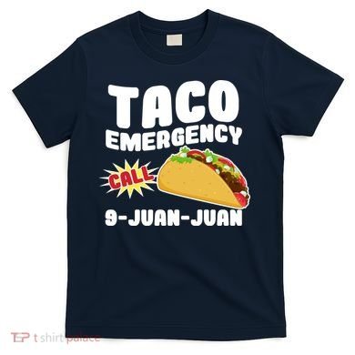 Taco Emergency Call 9-Juan-Juan T-Shirt