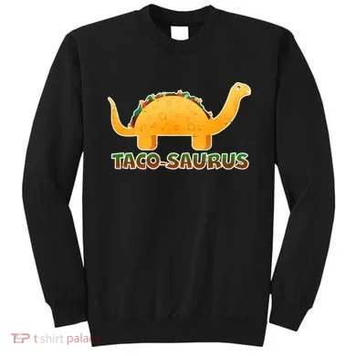 Taco-Saurus Sweatshirt