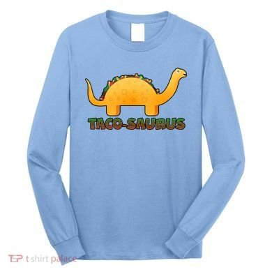 Taco-Saurus Long Sleeve Shirt