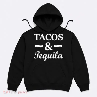 Tacos & Tequila Hoodie