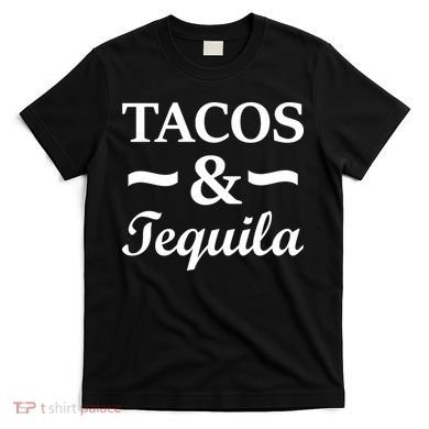 Tacos & Tequila T-Shirt