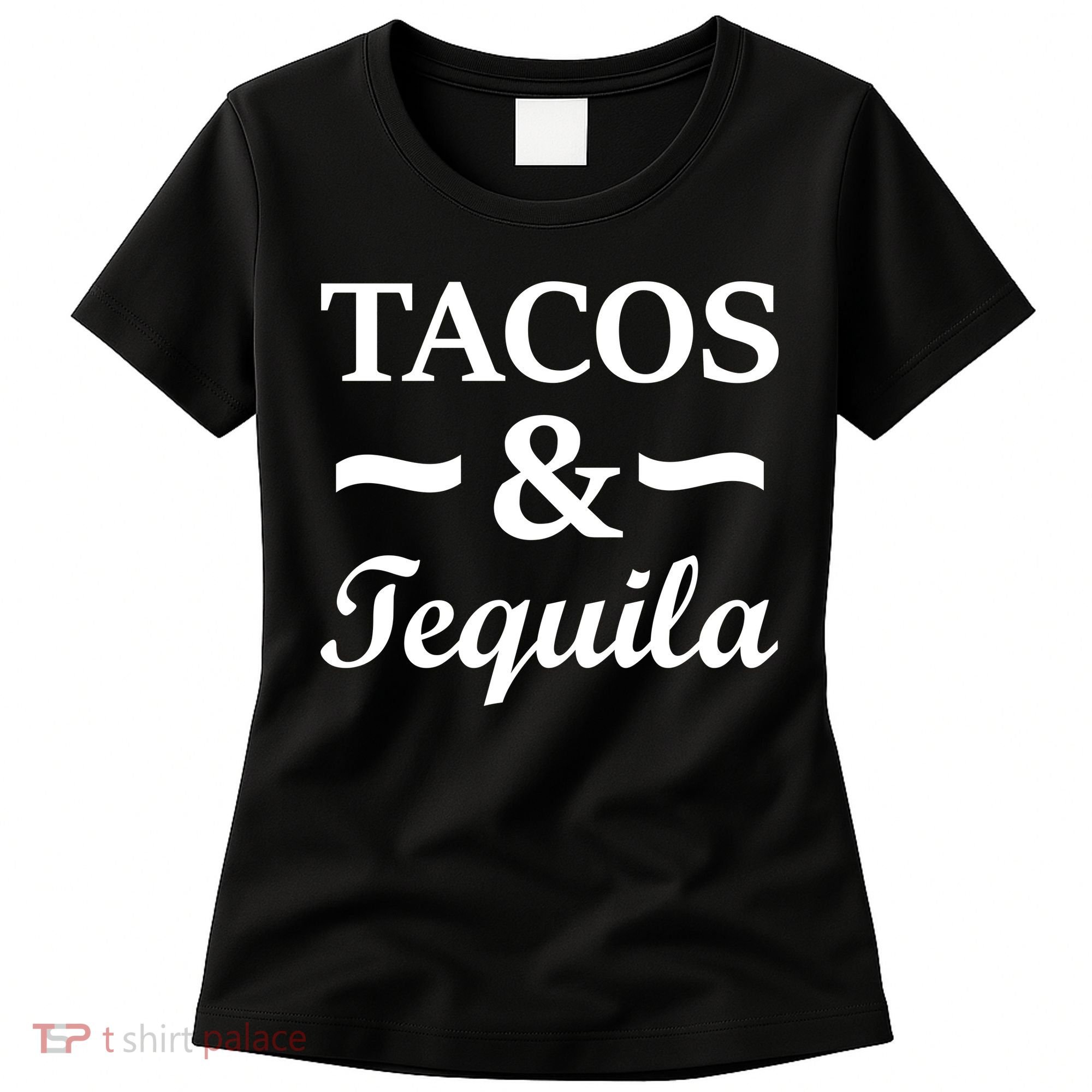 Tacos & Tequila Women's T-Shirt