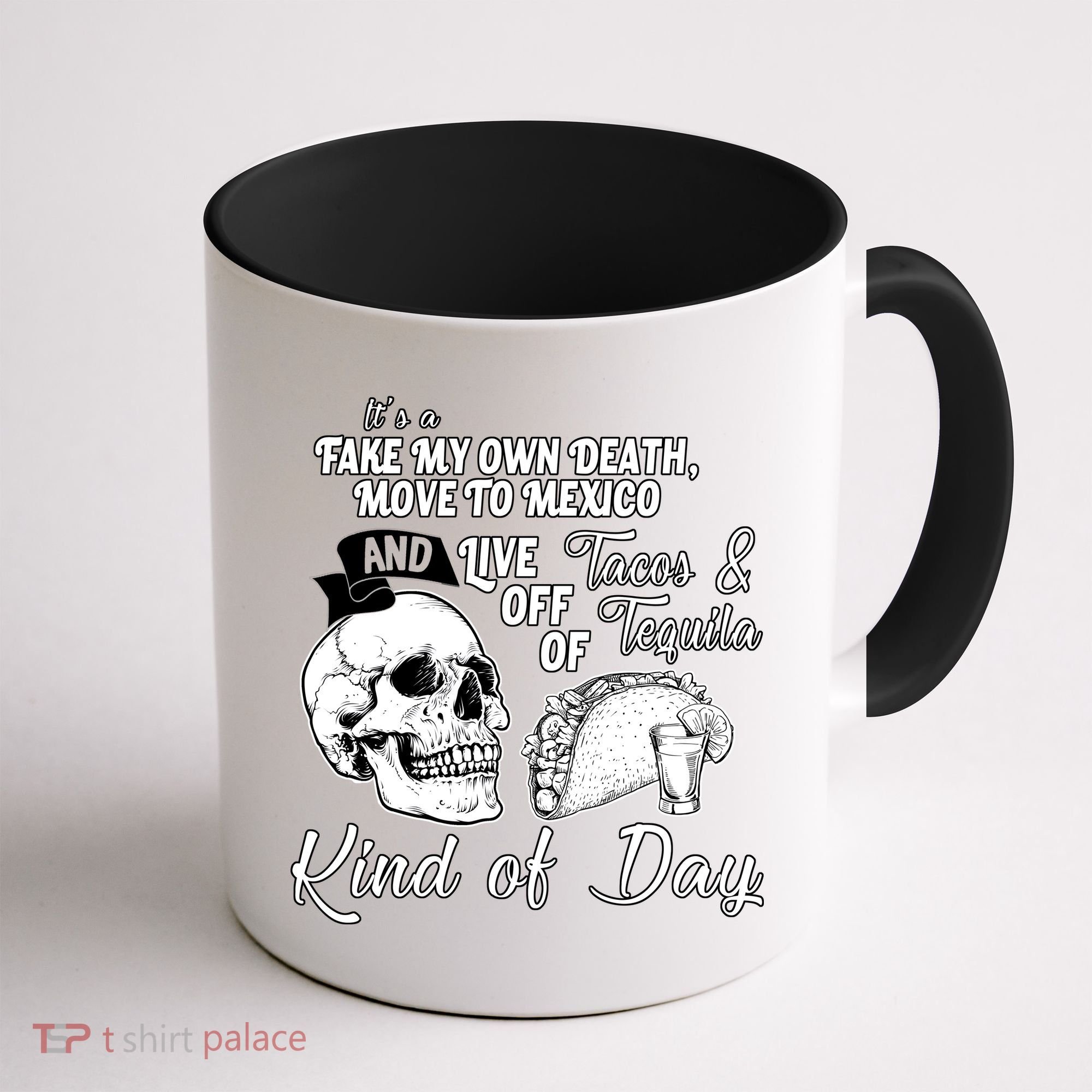 Tacos & Tequila Kind Of Day Coffee Mug