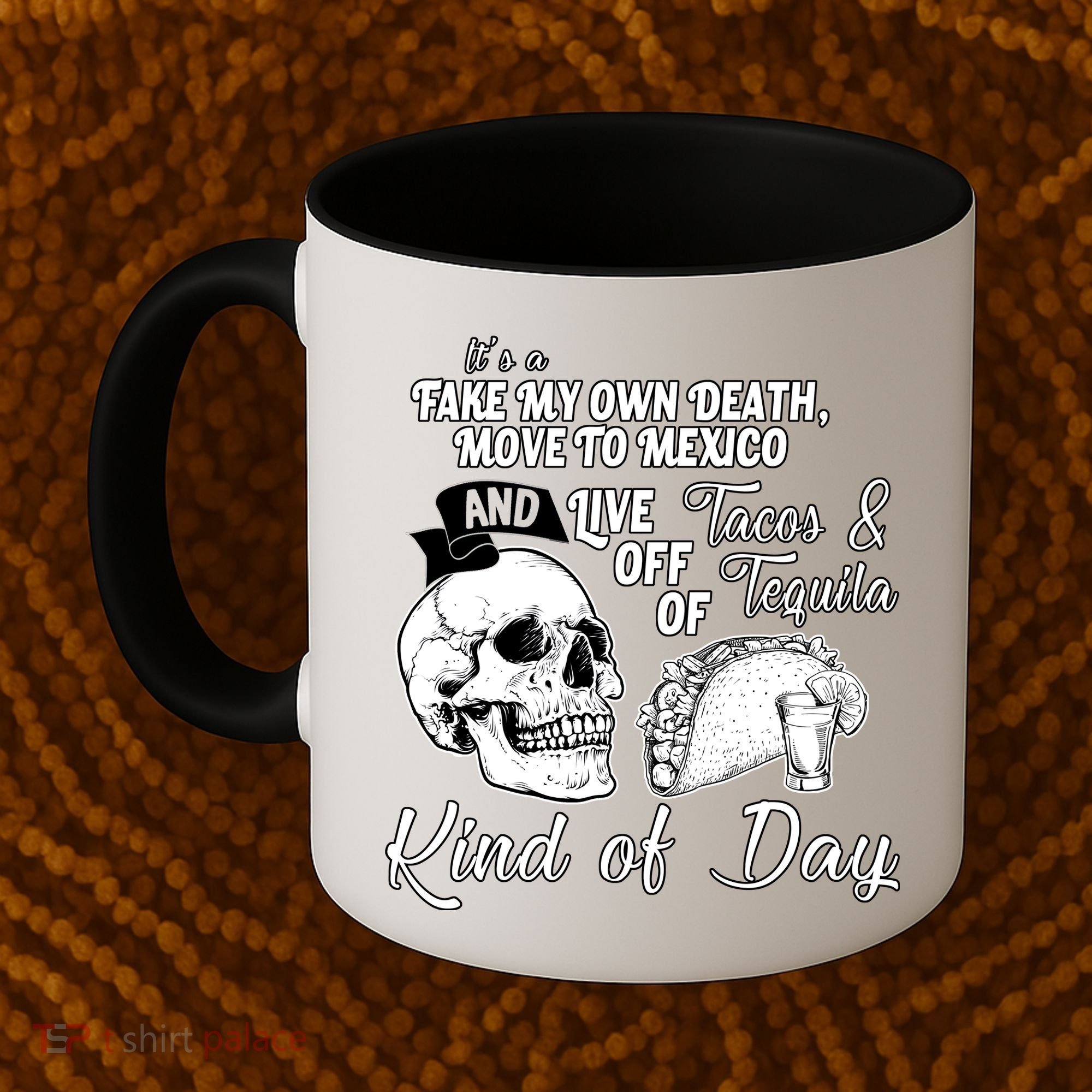 Tacos & Tequila Kind Of Day Coffee Mug