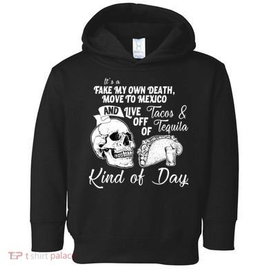 Tacos & Tequila Kind Of Day Toddler Hoodie