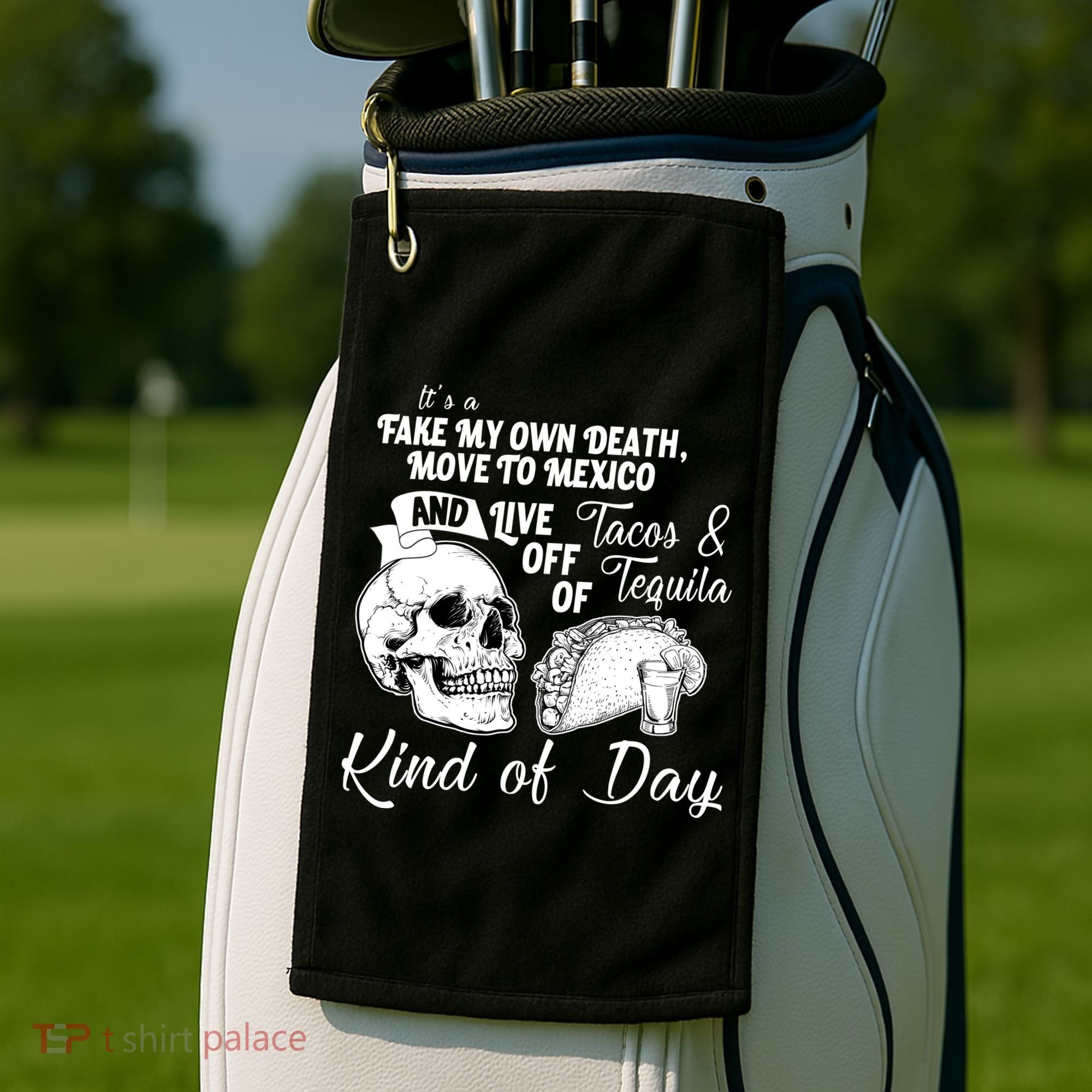 Tacos & Tequila Kind Of Day Golf Towel