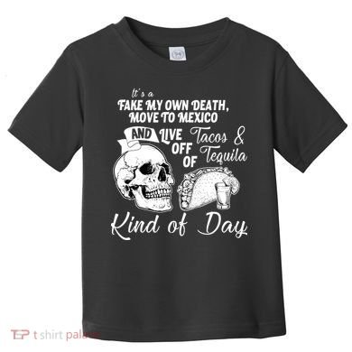 Tacos & Tequila Kind Of Day Toddler T-Shirt