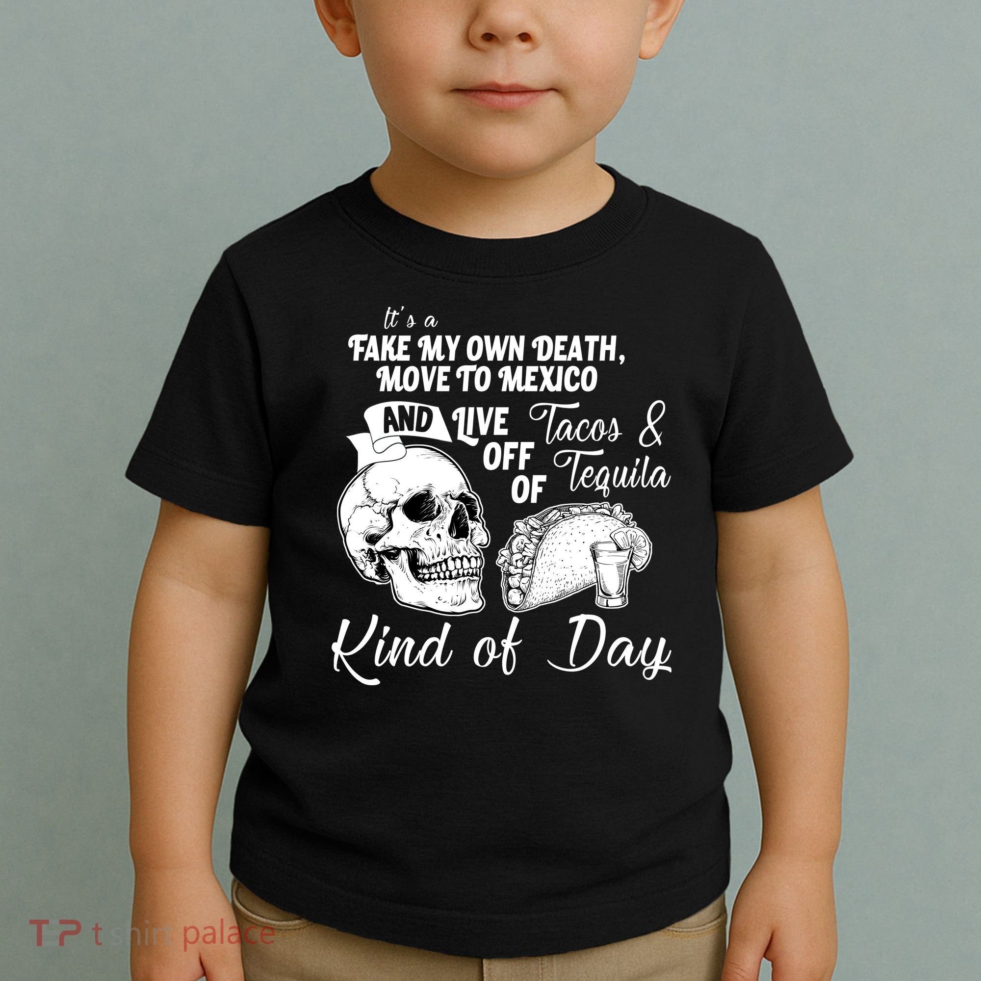 Tacos & Tequila Kind Of Day Toddler T-Shirt