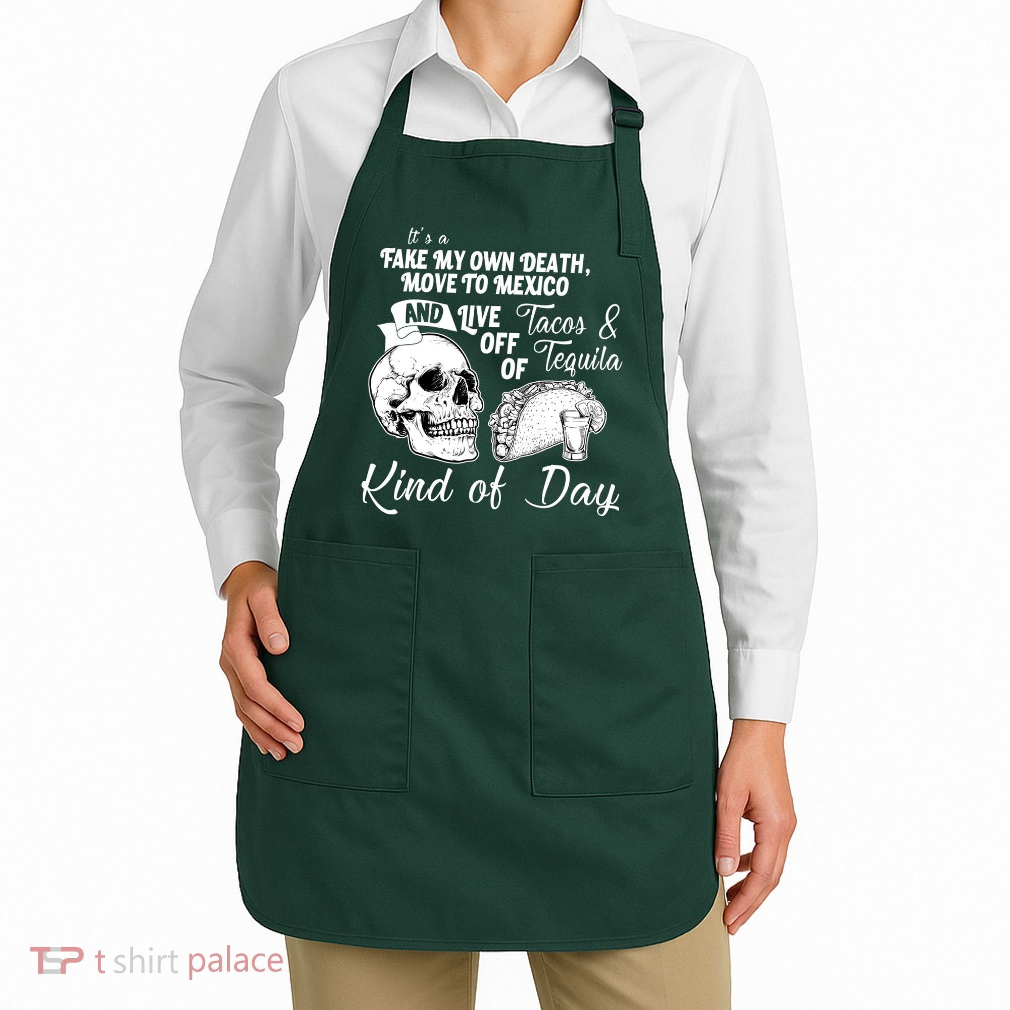 Tacos & Tequila Kind Of Day Apron