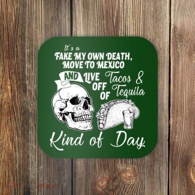 Tacos & Tequila Kind Of Day Coaster