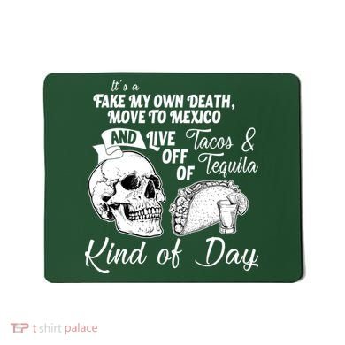 Tacos & Tequila Kind Of Day Mousepad