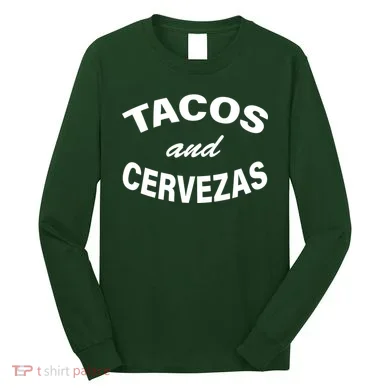 Tacos And Cervezas Long Sleeve Shirt
