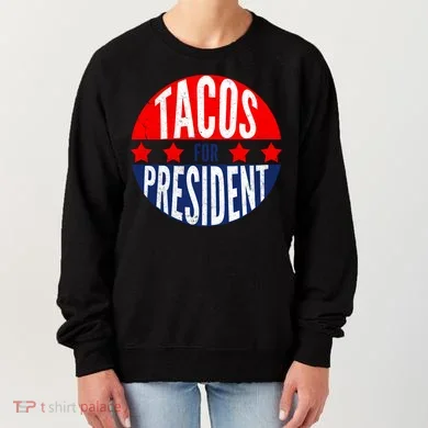 Tacos For President Women's Sweatshirt
