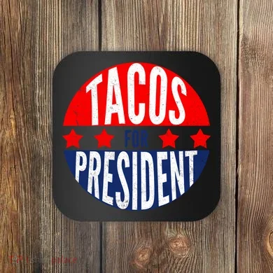 Tacos For President Coaster