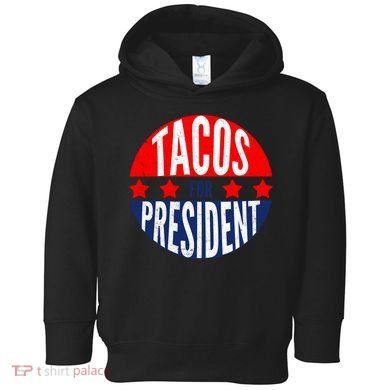 Tacos For President Toddler Hoodie