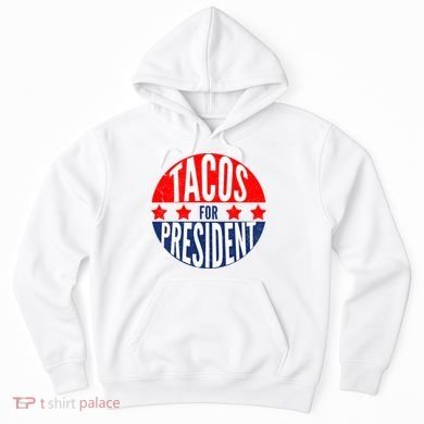 Tacos For President Hoodie