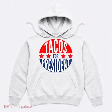 Tacos For President Hoodie