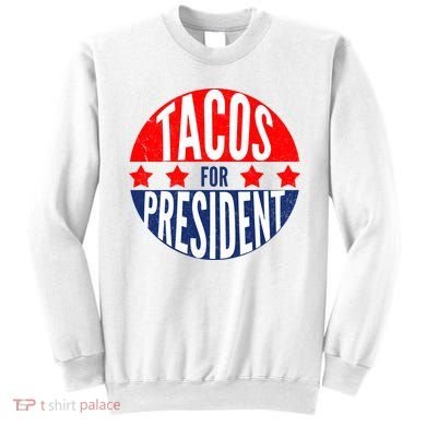 Tacos For President Sweatshirt