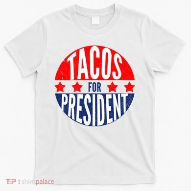 Tacos For President T-Shirt