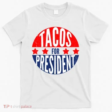 Tacos For President T-Shirt