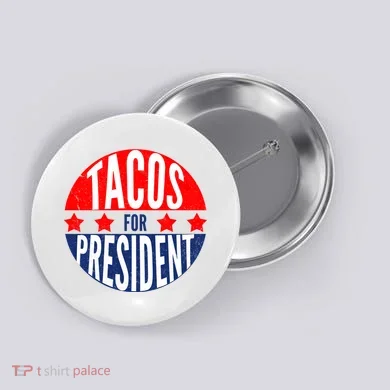 Tacos For President Button