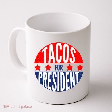 Tacos For President Coffee Mug