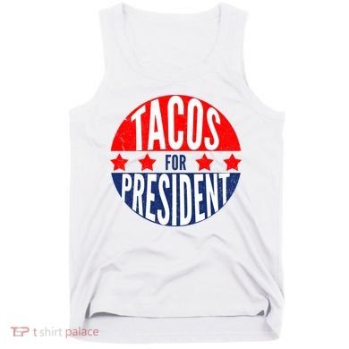 Tacos For President Tank Top