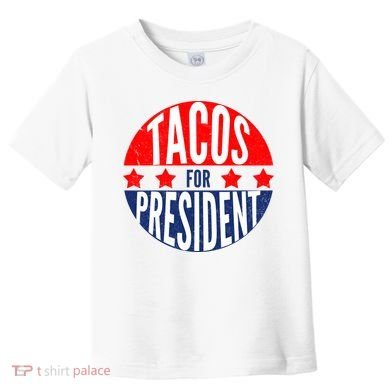 Tacos For President Toddler T-Shirt