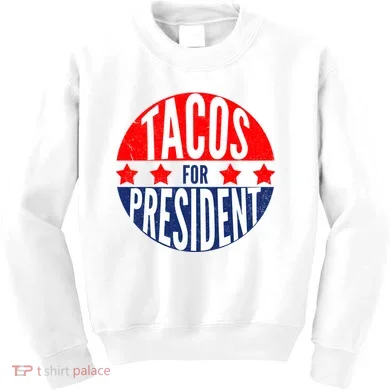 Tacos For President Kids Sweatshirt