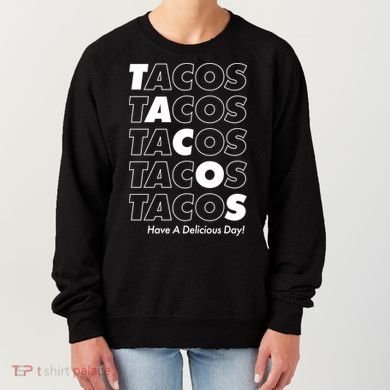 Tacos Tacos Tacos Have A Nice Day Women's Sweatshirt