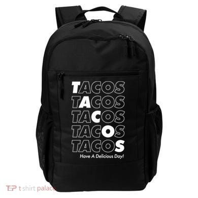 Tacos Tacos Tacos Have A Nice Day Backpack